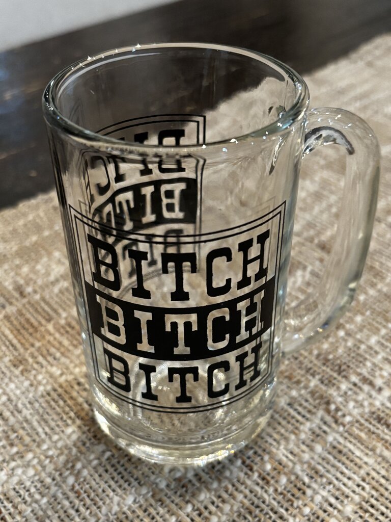 Vintage Bitch Bitch Bitch Glass Mug