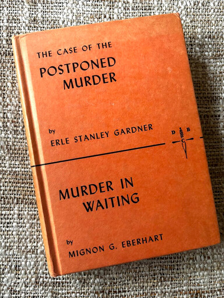 The Case of the Postponed Murder- Erle S Gardner / Murder in Waiting- M Eberhart
